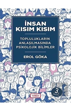 İnsan Kısım Kısım-Toplulukların Anlaşılmasında Psikolojik Bilimler - Erol Göka - Vadi Yayınları