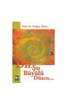 DilŞu Büyülü Düzen - Prof.Dr.Doğan Aksan - Bilgi Yayınevi DilŞu Büyülü Düzen - Prof.Dr.Doğan Aksan - Bilgi Yayınevi