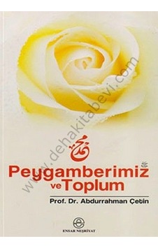 Peygamberimiz ve Toplum  - Abdurrahman Çetin  - Ensar Neşriyat