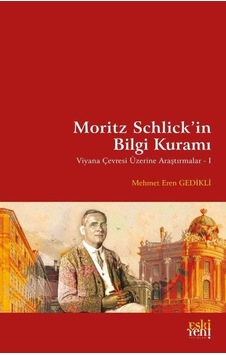 Moritz Schlick'in Bilgi Kuramı - Mehmet Eren Gedikli - Eskiyeni Yayınları Moritz Schlick'in Bilgi Kuramı - Mehmet Eren Gedikli - Eskiyeni Yayınları