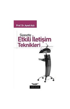 Siyasette Etkili İletişim Teknikleri - Aysel Aziz - Başlık Yayınları