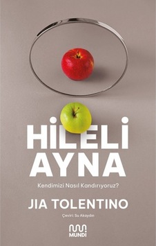 Hileli Ayna - Kendimizi Nasıl Kandırıyoruz? - Jia Tolentino - Mundi