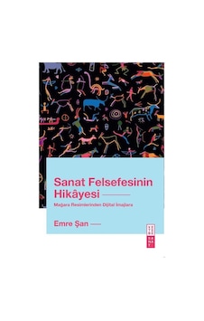Sanat Felsefesinin Hikayesi / Emre Şan Sanat Felsefesinin Hikayesi / Emre Şan