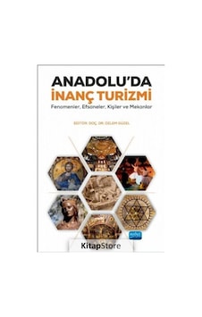 Anadolu'da İnanç Turizmi- Nobel Akademik Yayıncılık Anadolu'da İnanç Turizmi- Nobel Akademik Yayıncılık