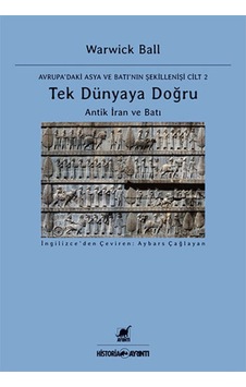 Tek Dünyaya Doğru Antik Iran Ve Batı Tek Dünyaya Doğru Antik Iran Ve Batı