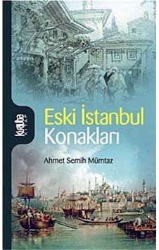 Eski İstanbul Konakları - Ahmet Semih Mümtaz - Kurtuba