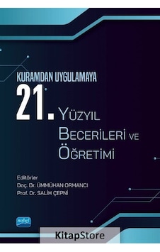Kuramdan Uygulamaya 21.Yüzyıl Becerileri ve Öğretimi - Nobel Akademik Yayıncılık Kuramdan Uygulamaya 21.Yüzyıl Becerileri ve Öğretimi - Nobel Akademik Yayıncılık