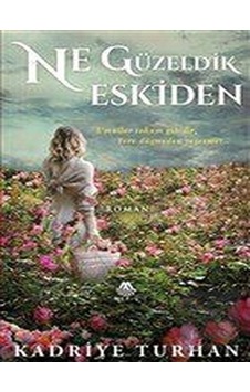 Ne Güzeldik Eskiden - Kadriye Turhan - Meriç Yayınları Ne Güzeldik Eskiden - Kadriye Turhan - Meriç Yayınları