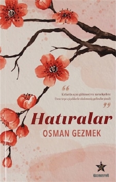 Hatıralar - Osman Gezmek - Kozmostar Hatıralar - Osman Gezmek - Kozmostar