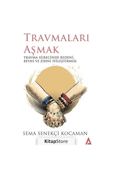 Travmaları Aşmak - Sema Senekçi Kocaman - Kanon Kitap Travmaları Aşmak - Sema Senekçi Kocaman - Kanon Kitap
