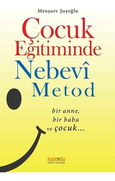 Çocuk Eğitiminde Nebevî Metot / Menşure Şuşoğlu Çocuk Eğitiminde Nebevî Metot / Menşure Şuşoğlu