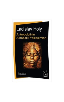 Antropolojinin Akrabalık Yaklaşımları - Ladislav Holy - Heretik Yayıncılık Antropolojinin Akrabalık Yaklaşımları - Ladislav Holy - Heretik Yayıncılık