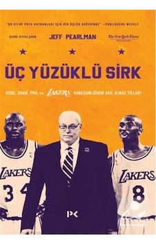 Üç Yüzüklü Sirk: Kobe Shaq Phil ve Lakers Hanedanlığının Akıl Almaz Yılları - Jeff Pearlman - Profil Kitap Üç Yüzüklü Sirk: Kobe Shaq Phil ve Lakers Hanedanlığının Akıl Almaz Yılları - Jeff Pearlman - Profil Kitap