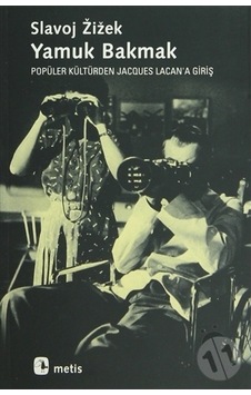 Yamuk Bakmak - Popüler Kültürden Jacques Lacan'a Giriş Yamuk Bakmak - Popüler Kültürden Jacques Lacan'a Giriş