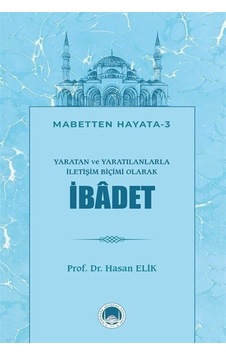 Yaratan ve Yaratılanlarla İletişim Biçimi Olarak İbadet / Prof...