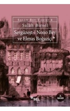 Sergüzeşt-i Nono Bey Ve Elmas Boğaziçi - Salah Bey Tarihi 4 Sergüzeşt-i Nono Bey Ve Elmas Boğaziçi - Salah Bey Tarihi 4