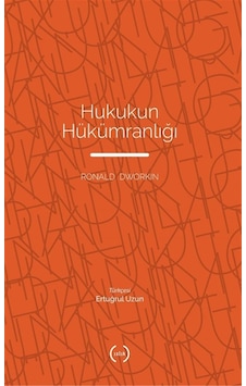 Hukukun Hükümranlığı / Ronald Dworkin Hukukun Hükümranlığı / Ronald Dworkin