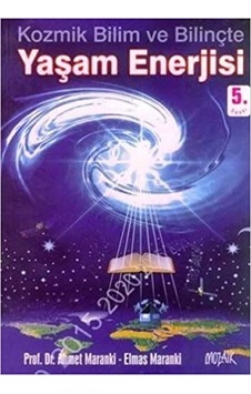 Kozmik Bilim ve Bilinçle Yaşam Enerjisi Kozmik Bilim ve Bilinçle Yaşam Enerjisi