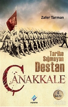 Tarihe Sığmayan Destan Çanakkale/Zafer Tarman