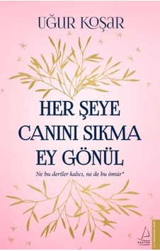 Her Şeye Canını Sıkma Ey Gönül - Grsy-601810 Her Şeye Canını Sıkma Ey Gönül - Grsy-601810