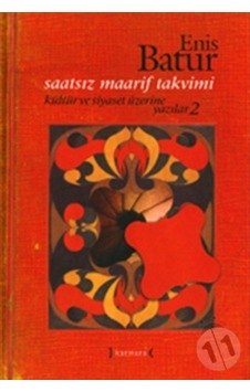 Saatsiz Maarif Takvimi Kültür ve Siyaset Üzerine Yazılar Iıı Saatsiz Maarif Takvimi Kültür ve Siyaset Üzerine Yazılar Iıı