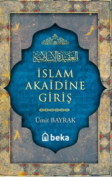 İslam Akaidine Giriş - Ümit Bayrak - Beka Yayınları