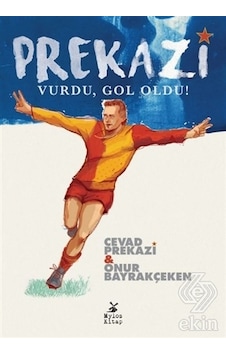 Prekazi Vurdu Gol Oldu! - Onur Bayrakçeken -  Cevad Prekazi - Mylos Kitap