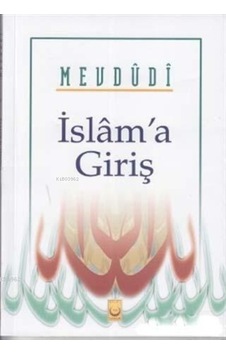 Islama Giriş - Ebul Ala Mevdudi Islama Giriş - Ebul Ala Mevdudi