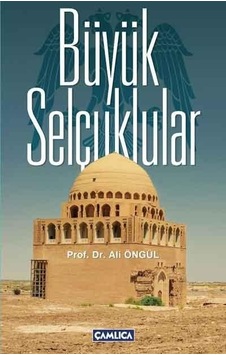 Büyük Selçuklular - Ali Öngül - Çamlıca Basım Yayın Büyük Selçuklular - Ali Öngül - Çamlıca Basım Yayın