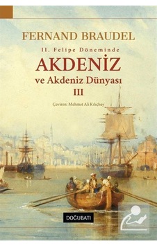 Akdeniz Ve Akdeniz Dünyası 3 / Fernand Braudel 9786052133255 Akdeniz Ve Akdeniz Dünyası 3 / Fernand Braudel 9786052133255