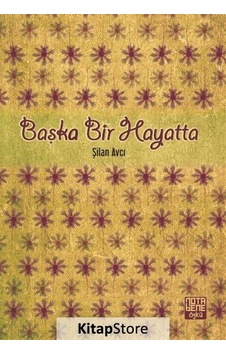 Başka Bir Hayatta - Şilan Avcı - Nota Bene Yayınları Başka Bir Hayatta - Şilan Avcı - Nota Bene Yayınları