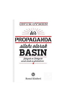 Bir Propaganda Silahı Olarak Basın - Onur Öymen - Remzi Kitabevi Bir Propaganda Silahı Olarak Basın - Onur Öymen - Remzi Kitabevi