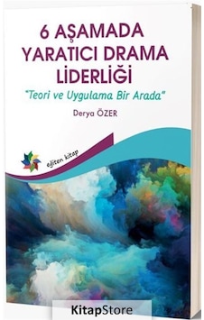 6 Aşamada Yaratıcı Drama Liderliği  - Teori Ve Uygulama Bir Arada  - Derya Özer  - Eğiten Kitap