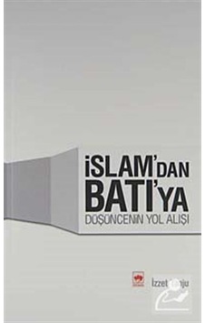 İslam'dan Batı'ya Düşüncenin Yol Alışı / İzzet Tanju