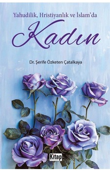 Yahudilik, Hristiyanlık Ve İslam'da Kadın / Şerife Özketen Çat... Yahudilik, Hristiyanlık Ve İslam'da Kadın / Şerife Özketen Çat...