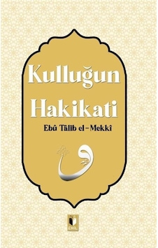 Kulluğun Hakikati / Ebu Talib El-mekki