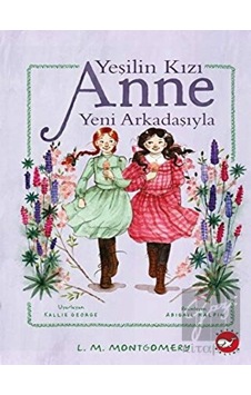 Beyaz Balina Yayınları - Yeşilin Kızı Anne Yeni Arkadaşıyla Beyaz Balina Yayınları - Yeşilin Kızı Anne Yeni Arkadaşıyla
