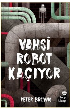 Vahşi Robot Kaçıyor Peter Brown Hep Kitap Vahşi Robot Kaçıyor Peter Brown Hep Kitap