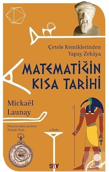 Matematiğin Kısa Tarihi / Mickael Launay Matematiğin Kısa Tarihi / Mickael Launay