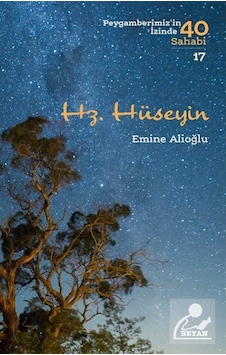 Hz. Hüseyin (Peygamberimiz'in İzinde 40 Sahabi 17) / Emine Ali... 9789754739831 Hz. Hüseyin (Peygamberimiz'in İzinde 40 Sahabi 17) / Emine Ali... 9789754739831