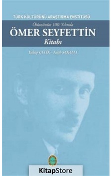 Ölümünün 100. Yılında Ömer Seyfettin Kitabı- Türk Kültürünü Araştırma Enstitüsü