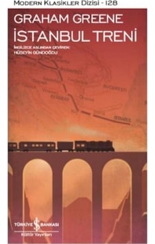 İstanbul Treni - Graham Greene - İş Bankası Kültür Yayınları İstanbul Treni - Graham Greene - İş Bankası Kültür Yayınları
