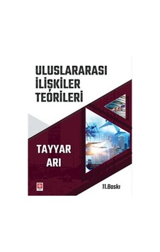 Uluslararası İlişkiler Teorileri / Tayyar Arı Uluslararası İlişkiler Teorileri / Tayyar Arı