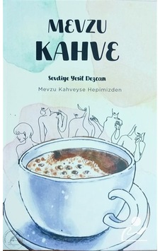 Mevzu Kahve / Sevdiye Yeşil Dezcan Mevzu Kahve / Sevdiye Yeşil Dezcan