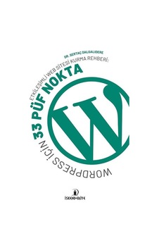 Wordpress için 33 Püf Nokta - Etkileşimli Web Sitesi Kurma Rehberi - Sertaç Dalgalıdere - İskenderiye Yayınları Wordpress için 33 Püf Nokta - Etkileşimli Web Sitesi Kurma Rehberi - Sertaç Dalgalıdere - İskenderiye Yayınları