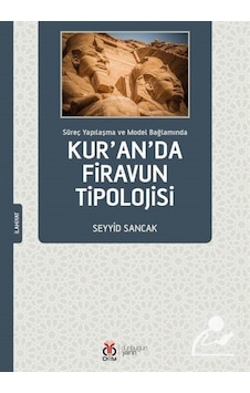 Kur'an'da Firavun Tipolojisi - Süreç Yapılaşma ve Model Bağlamında - Seyyid Sancak - DBY Yayınları Kur'an'da Firavun Tipolojisi - Süreç Yapılaşma ve Model Bağlamında - Seyyid Sancak - DBY Yayınları