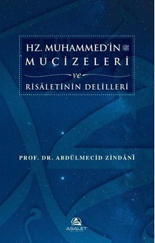 Hz. Muhammed'in Mucizeleri ve Risaletinin Delilleri - Abdülmecid Zindani - Asalet Yayınları Hz. Muhammed'in Mucizeleri ve Risaletinin Delilleri - Abdülmecid Zindani - Asalet Yayınları