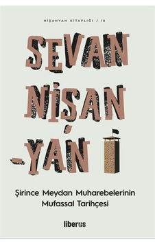 Şirince Meydan Muharebelerinin Mufassal Tarihçesi - Sevan Nişanyan - Liberus