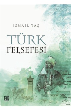 Türk Felsefesi - İsmail Taş - Palet Yayınları Türk Felsefesi - İsmail Taş - Palet Yayınları