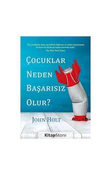 Çocuklar Neden Başarısız Olur? - John Holt - Koridor Yayıncılık Çocuklar Neden Başarısız Olur? - John Holt - Koridor Yayıncılık
